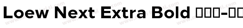 Loew Next Extra Bold 超粗体字体转换